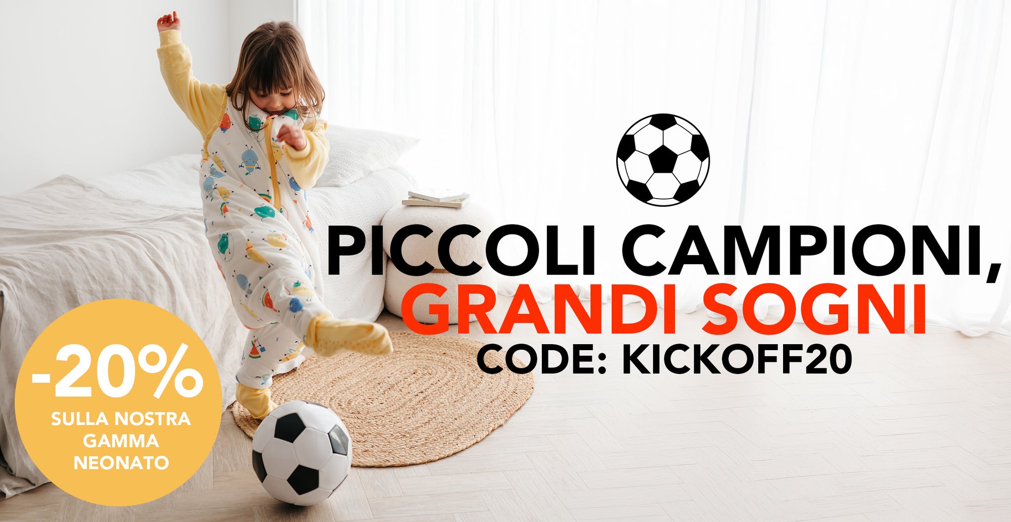 Piccoli campioni, grandi sogni -20% sulla nostra gamma neonato